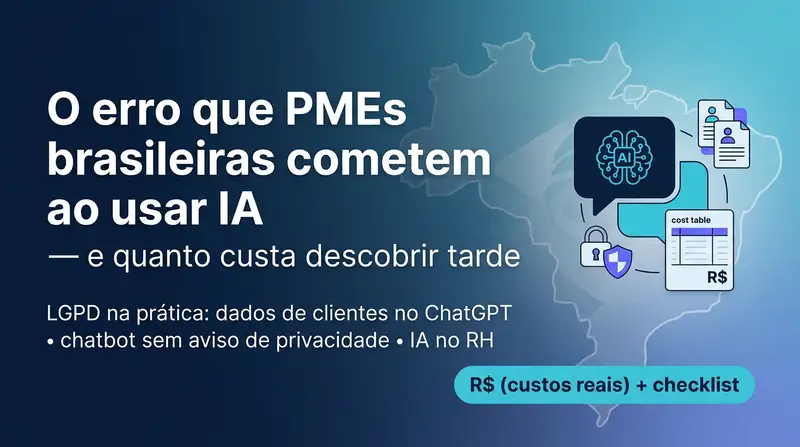 Imagem: O erro que PMEs brasileiras cometem ao usar IA — e quanto custa descobrir tarde
